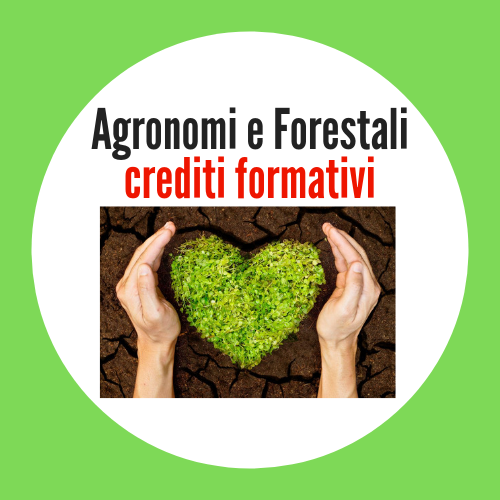 AGRICOLTURA AGRONOMIA e GESTIONE del SUOLO e del VERDE URBANO - I corsi formativi accreditati per Agronomi e Dottori Forestali di Unione Professionisti sono riconosciuti da CONAF