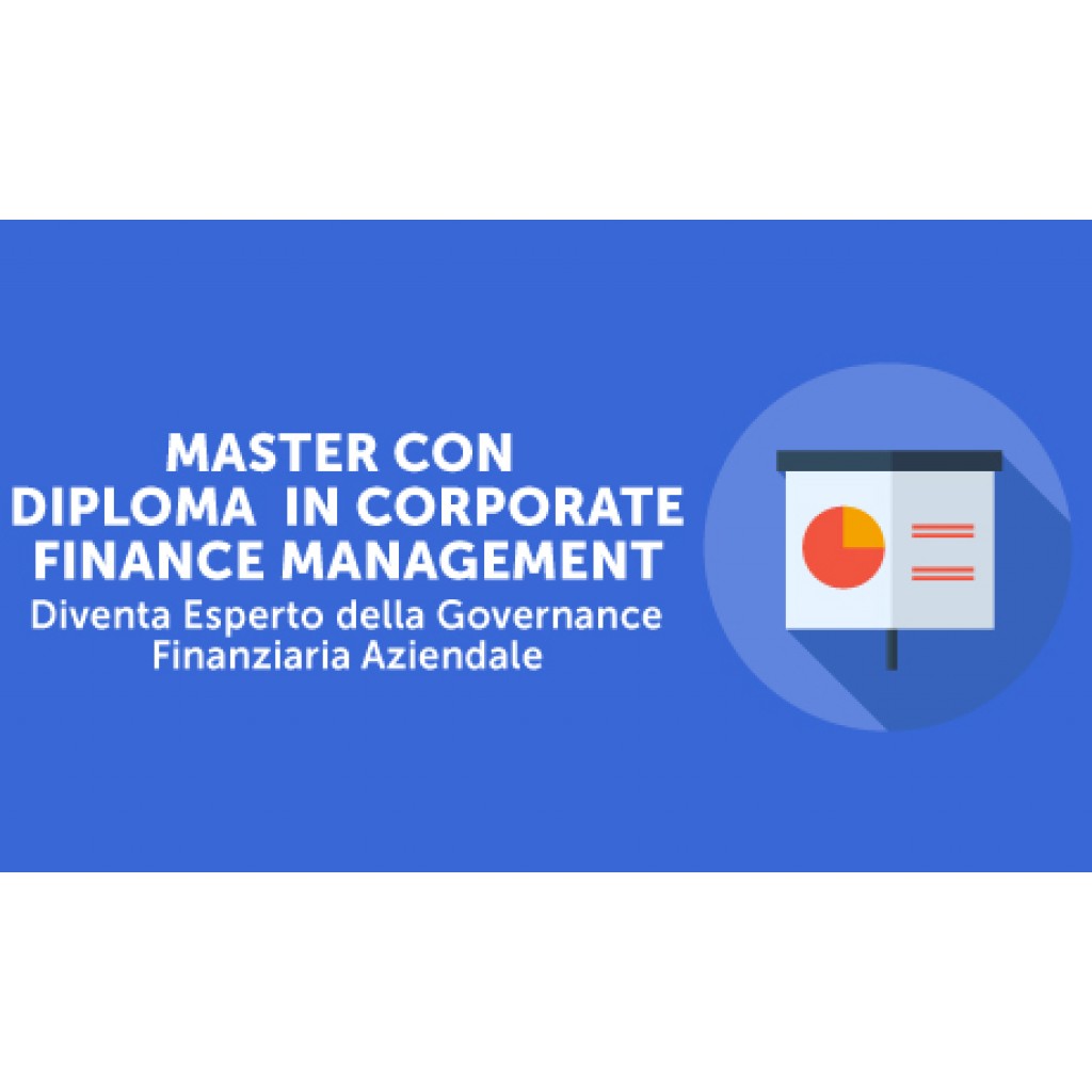 Master con Diploma in Corporate Finance Management: Diventa Esperto della Governance Finanziaria Aziendale : – modalità on line in PROMOZIONE  !